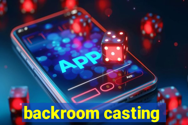 backroom casting